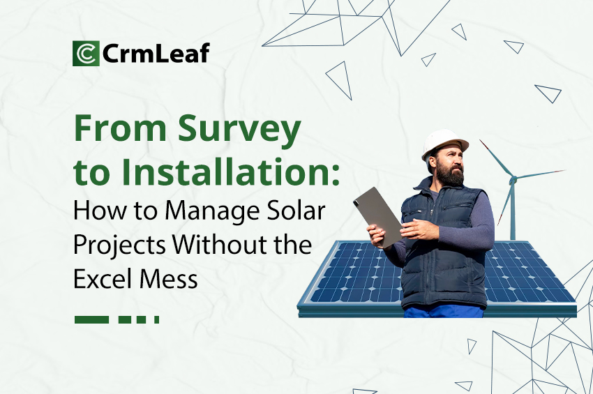 Survey to Installation: How to Manage Solar Projects Without the Excel Mess
